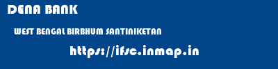 DENA BANK  WEST BENGAL BIRBHUM SANTINIKETAN   ifsc code